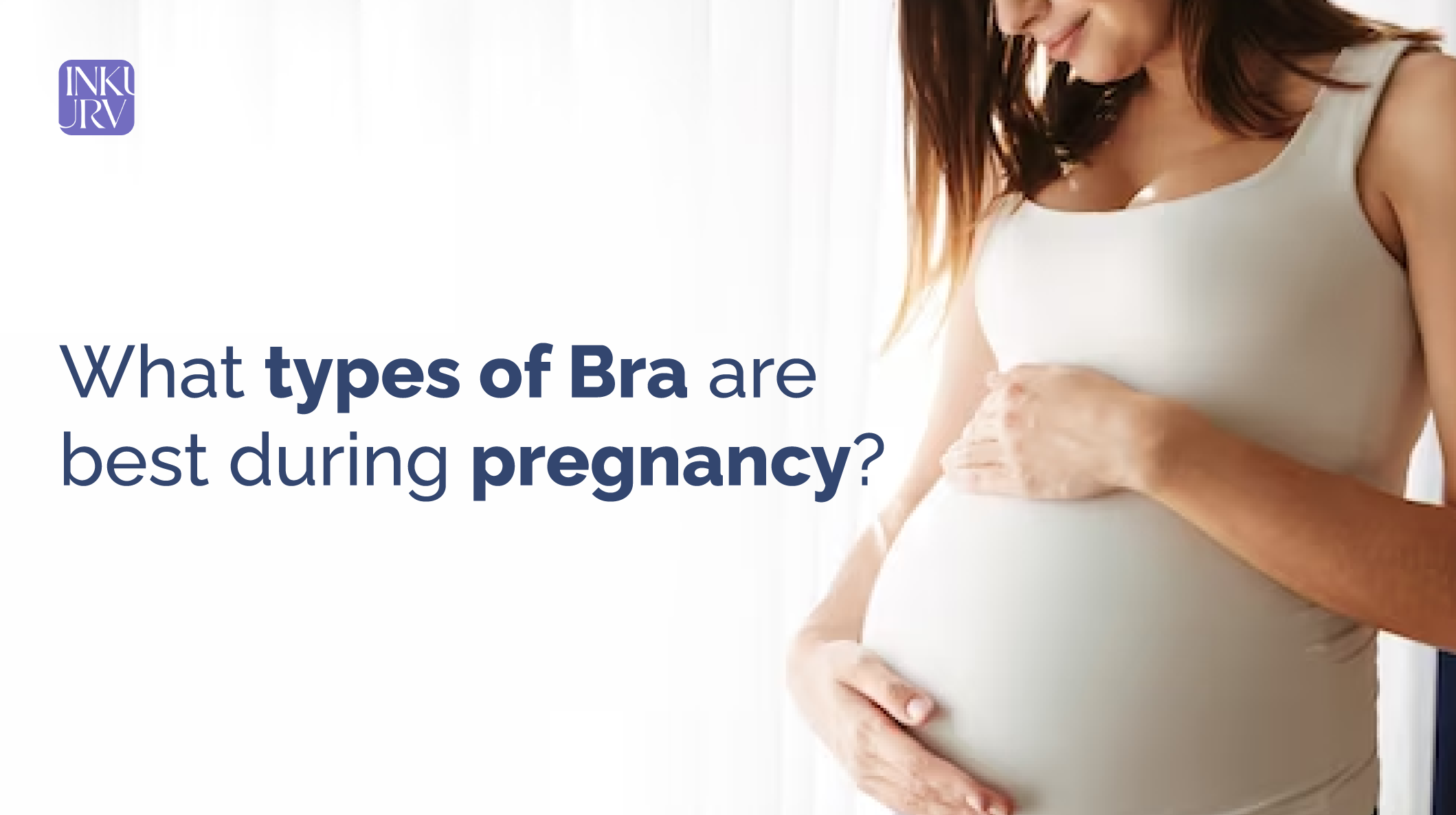 What Types of Bra Are Best During Pregnancy? – INKURV