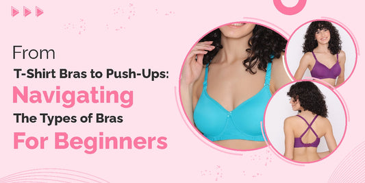 From T-Shirt Bras to Push-Ups Navigating the Types of Bras for Beginners