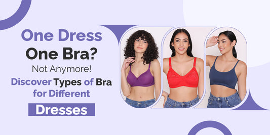 One Dress, One Bra Not Anymore! Discover Types of Bra for Different Dresses